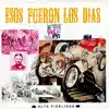 ESOS FUERON LOS DIAS