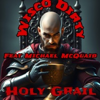 Holy Grail (feat. Michael McQuaid) - Single - Wisco dirty