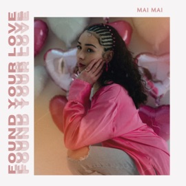 Found Your Love Mai Mai