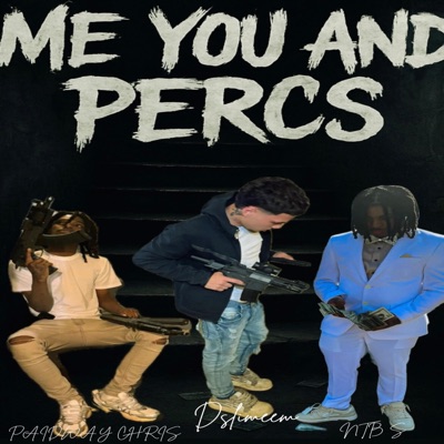 Me you and percs (feat. PAIDWAY Chris & NTB S) - Single