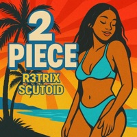 2 PIECE - Single - R3TRIX & Scutoid