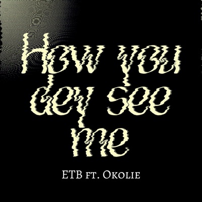 How You Dey See Me (feat. Okolie) - Single