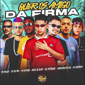 Quer os Amigo da Firma (feat. Jr Na Voz, Eo Misterio & PK Delas)