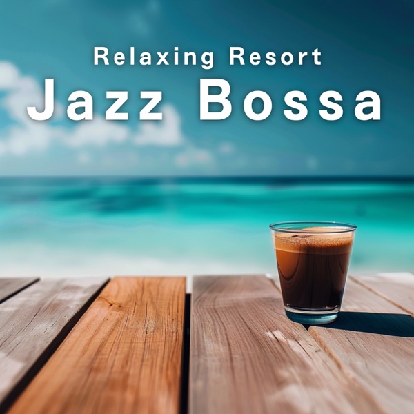 Relaxing Resort Jazz Bossa