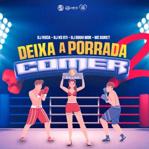 Deixa a Porrada Comer 2 (feat. MC Buret)