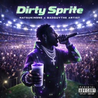 Dirty Sprite (feat. NatsukiN9ne) - Single - BadGuy The Artist