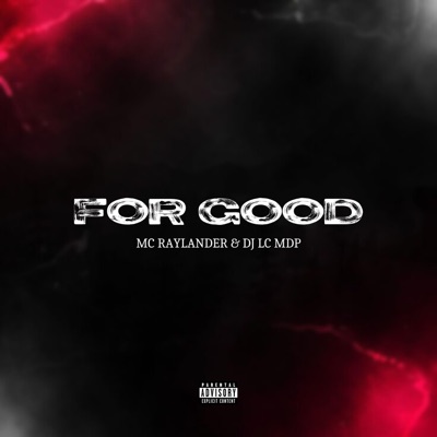 For Good (feat. Mc Raylander & DJ LC MDP) - Single