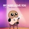 Because I Love You - Tubby Nugget & The Space Grapes lyrics