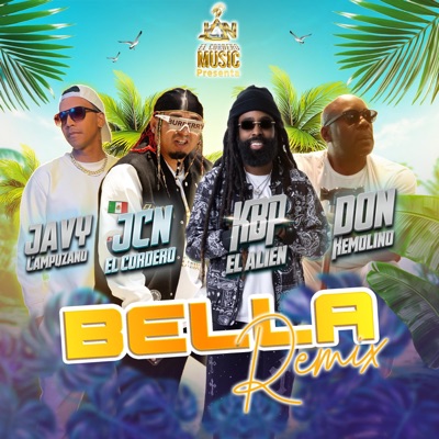 BELLA (feat. KBP el alien, Javy Campuzano & Don Remolino) [Remix] - Single