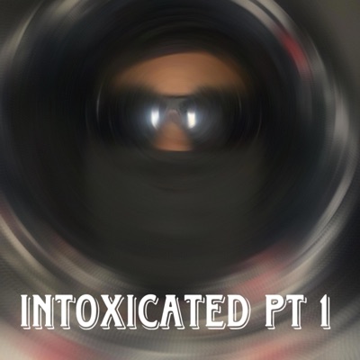 Intoxicated, Pt. 1 - EP