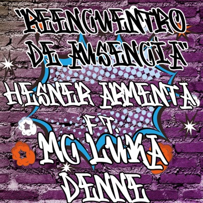 Reencuentro De Ausencia (feat. Mc Luka & Denne) - Single