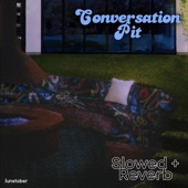 Conversation Pit (Slowed + Reverb) artwork