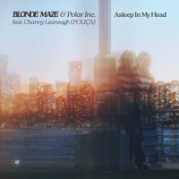 Asleep in My Head (feat. Channy Leaneagh & POLIÇA) - Single - Blonde Maze & Polar Inc.