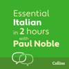 Essential Italian in 2 hours with Paul Noble - Paul Noble