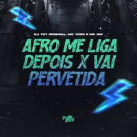 Afro Me Liga Depois X Vai Pervertida - Single - Mc GW & Mc Yago