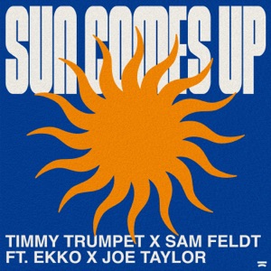 Sun Comes Up (feat. Joe Taylor & Ekko)