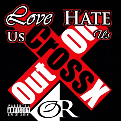 CrossOut Records Presents: Love Us Or Hate Us