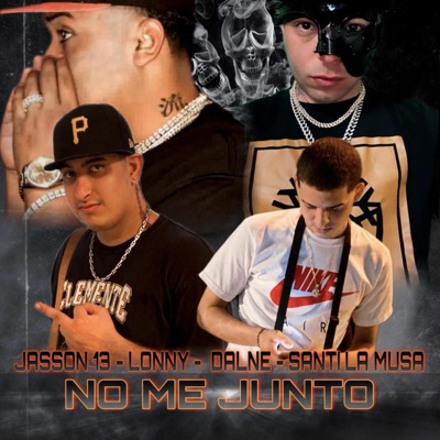 NO ME JUNTO (feat. LOONY, DALNE & SANTI LA MUSA) - Single
