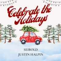 Celebrate the Holidays - Single - Seibold & Justin Halpin