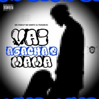 Vai Agacha e Mama - Single - DJ TiuDarcki, Mc Marte & MC DOM LP