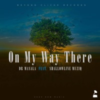 Dr Masala_On my way there (feat. Shallowline Muzik) - Single - BEYOND CLICHE RECORDS