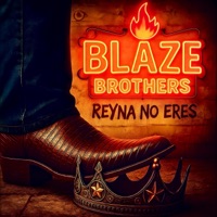 Blaze Brothers - Reyna No Eres
