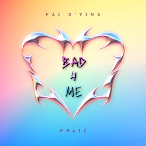 Bad 4 Me (feat. Praiz)