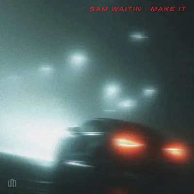 SAM WAITIN adlı sanatçının MAKE IT - Single albümünü dinle