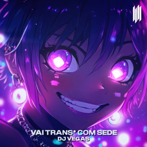 VAI TRANS* COM SEDE (SLOWED)
