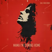 Mama, I'm Coming Home — Dali Van Gogh