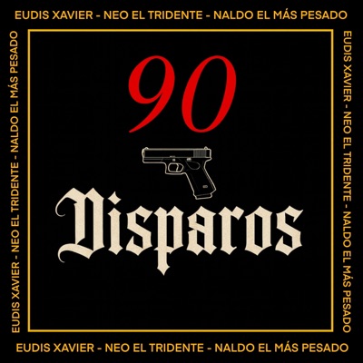 90 DISPAROS (feat. NEO & NALDO EL MAS PESAO DEL JUEGO) - Single