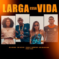 Larga Essa Vida (feat. Mc Alex Jhon) - Single - MC ANINHA, mc katiau & Isabely Thompson