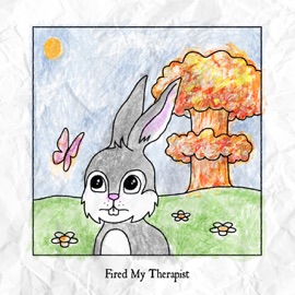 Fired My Therapist Madelline