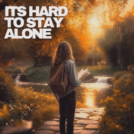 It's Hard To Stay Alone Depreston