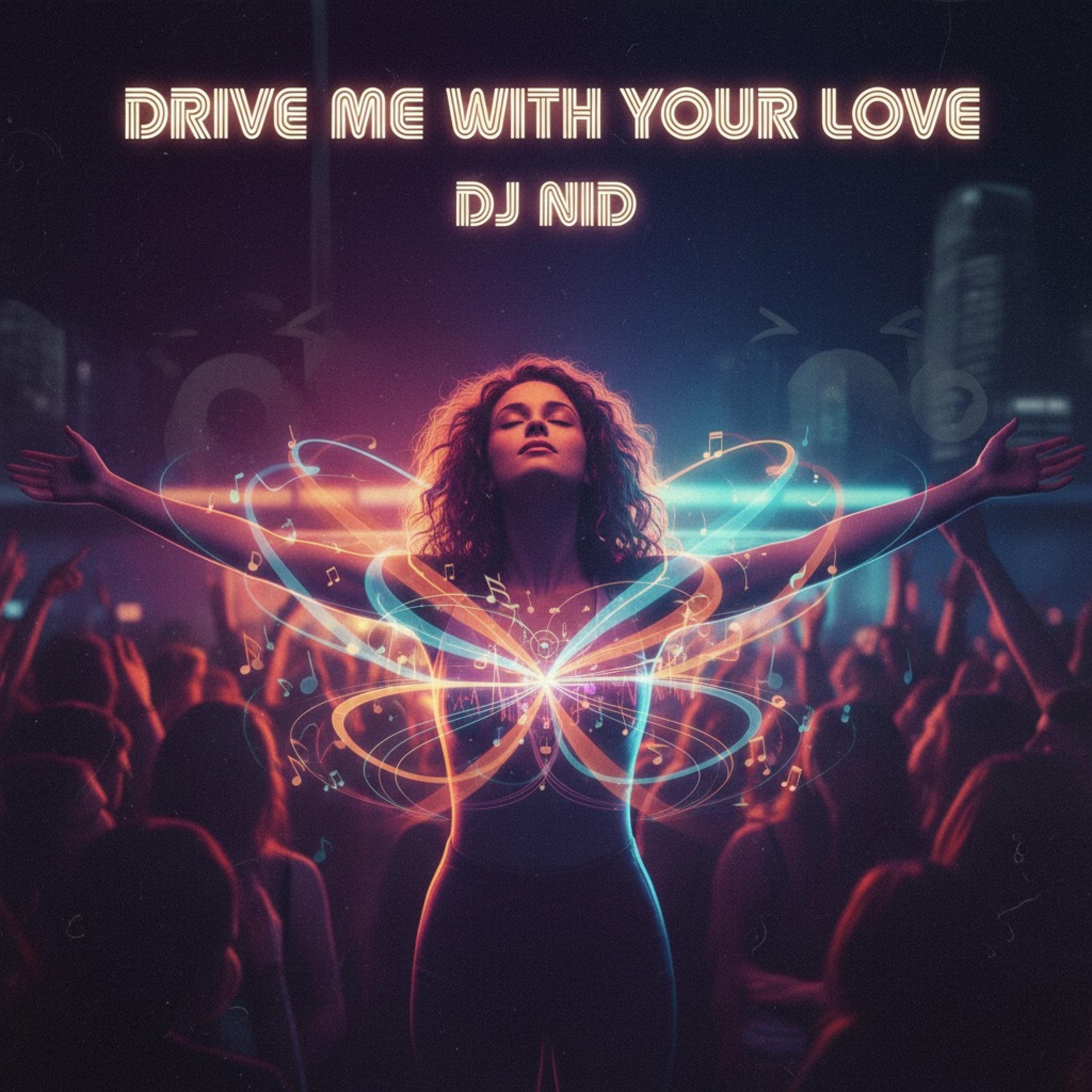 DJ NID - Drive Me With Your Love AETrim1764029 DJ NID - Drive Me With Your Love??