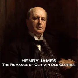 The Romance of Certain Old Clothes: From their pens to your ears, genius in every story