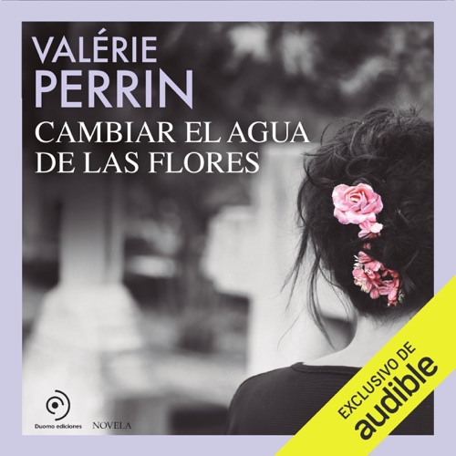 Cambiar el agua de las flores (Unabridged) cover