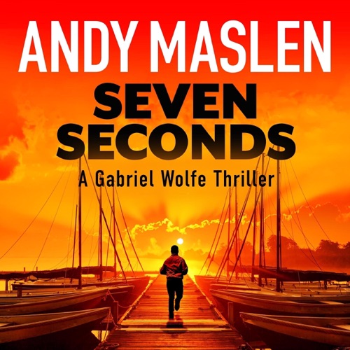 Seven Seconds: The Gabriel Wolfe Thrillers, Book 14 (Unabridged) cover