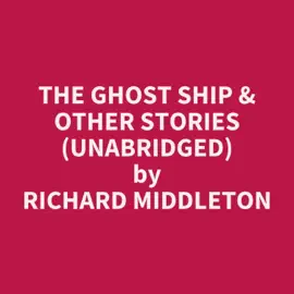 The Ghost Ship & Other Stories (UNABRIDGED)
