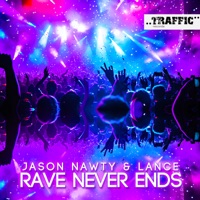 Rave Never Ends - Single - Jason Nawty & Lance