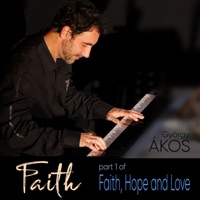 Faith (Part 1 of Faith, Hope and Love) - Single - György Ákos