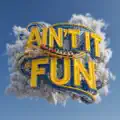 Ain't It Fun