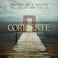 Corriente / Un Día A La Vez (Medley) [feat. Montesanto] - Single - Christine D'Clario