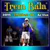 Trem Bala - Água Que Passarinho Não Bebe - Ao Vivo