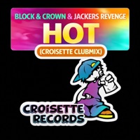 Hot (Croisette Clubmix) - Single - Block & Crown & Jackers Revenge