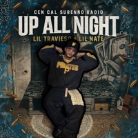 Up All Night (feat. Lil Travieso & Lil Nate) - Single - Cen Cal Sureño Radio