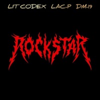 ROCKSTAR (Lit Codex & Lac P & Dm-19) - Single - CODEINE BOYZ