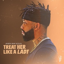 Treat Her Like a Lady John Houston