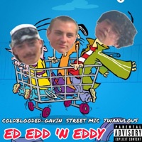 Ed Edd 'n Eddy (feat. ColdBlooded-Gavin & Twanulous) - Single - Street Mic