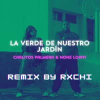 La verde de nuestro jardín (feat. Carlitos Palmera & None Lowfi) - Single - Rxchi